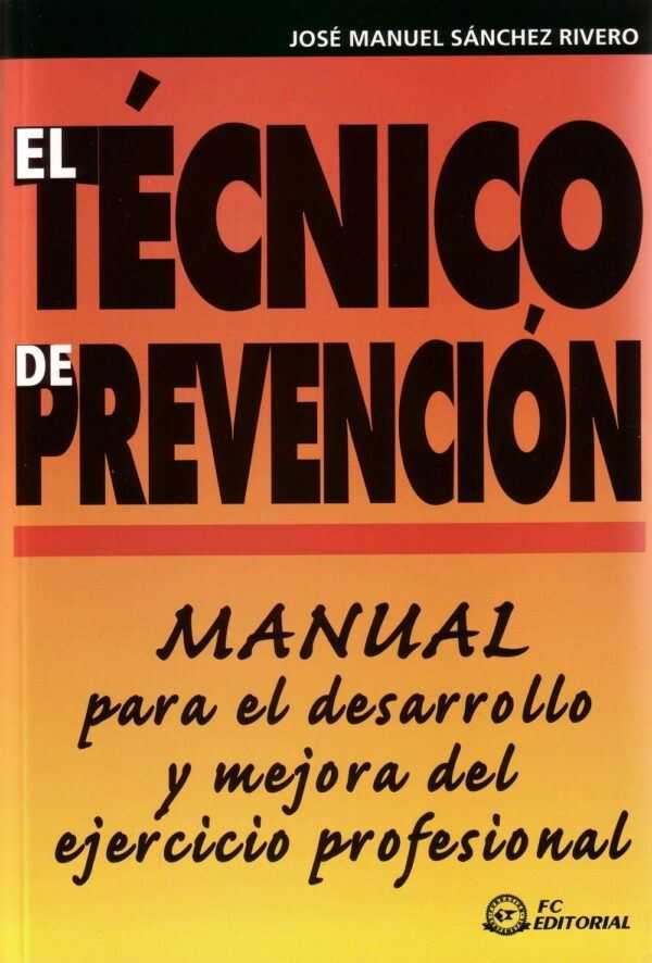 El técnico de Prevención. Manual para el desarrollo y mejora del ejercicio profesional-0