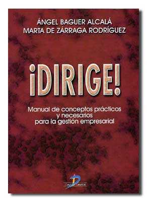 Dirige!: Manual de conceptos prácticos y necesarios para la gestión empresarial