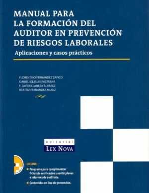 Manual para la formación del auditor en prevención de riesgos laborales. Aplicaciones y casos prácticos.