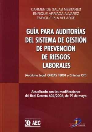 Guía para auditorías del sistema de gestión de prevención de riesgos laborales: auditoría legal, OHSAS 18001 y criterios OIT