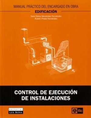 Manual práctico del encargado en obra. Control de ejecución de instalaciones
