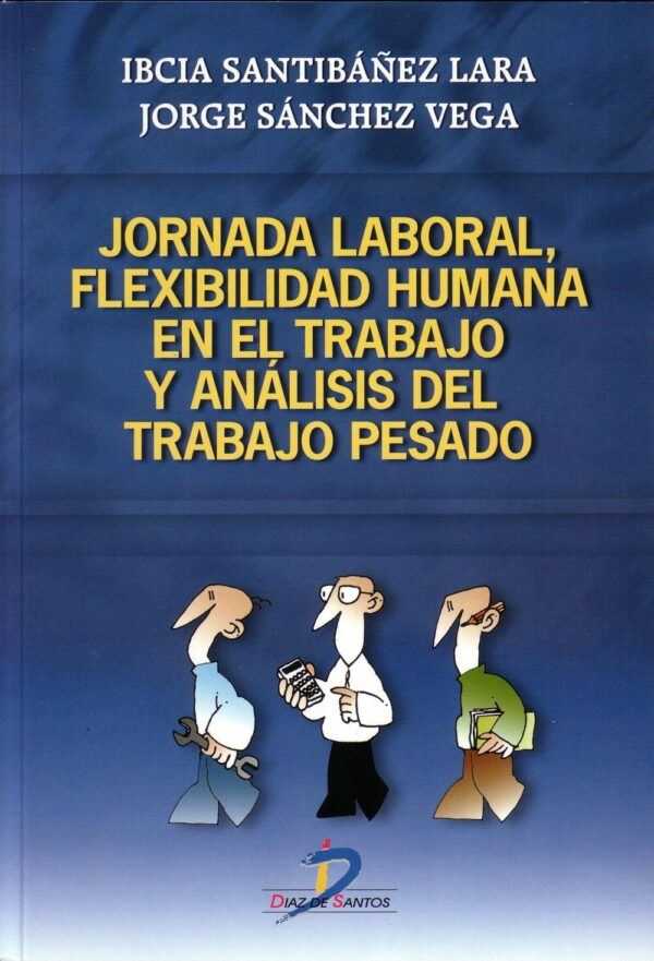 Jornada laboral, flexibilidad humana en el trabajo y análisis del trabajo pesado-0