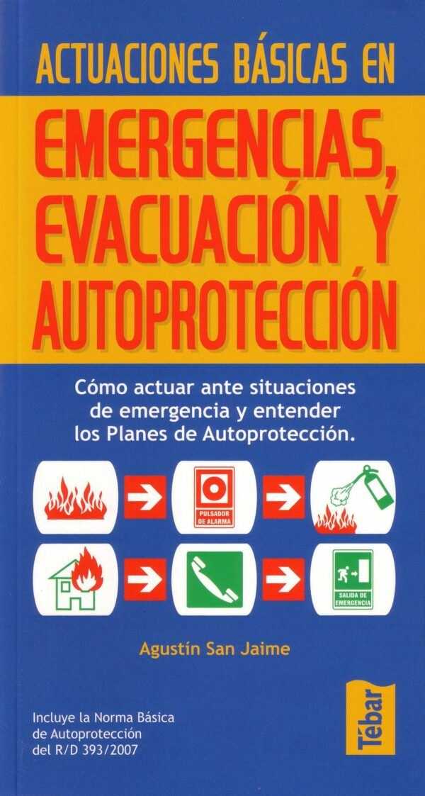 Actuaciones básicas en emergencias, evacuación y autoprotección (incluye la Norma Básica de Autoprotección del RD 393/2007)-0