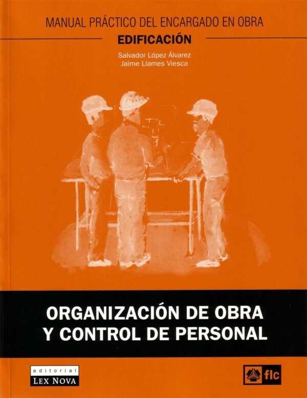 Organización de obra y control de personal. Manual práctico del encargado en obra. Edificación-0