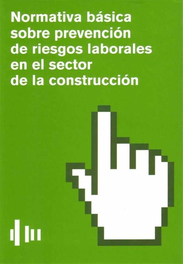 Normativa básica sobre prevención de riesgos laborales en el sector de la construcción-0