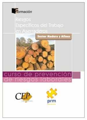 Curso de Prevención de Riesgos Laborales. Sector Madera y Afines: Riesgos Específicos del Trabajo en Aserraderos
