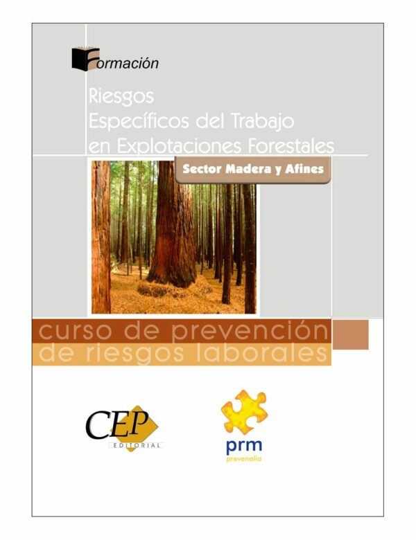 Curso de Prevención de Riesgos Laborales. Sector Madera y Afines: Riesgos Específicos del Trabajo en Explotaciones Forestales-0
