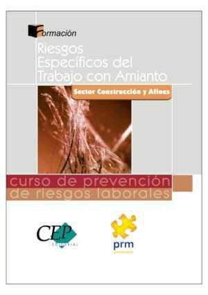Curso de Prevención de Riesgos Laborales. Sector Construcción y Afines: Riesgos Específicos del Trabajo con Amianto
