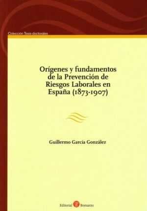 Orígenes y fundamentos de la Prevención de Riesgos Laborales en España (1873-1907)