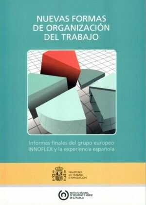Nuevas formas de organización del trabajo. Informes finales del grupo europeo INNOFLEX y la experiencia española