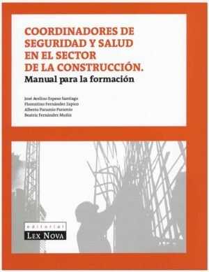 Coordinadores de Seguridad y Salud en el sector de la construcción. Manual para la formación