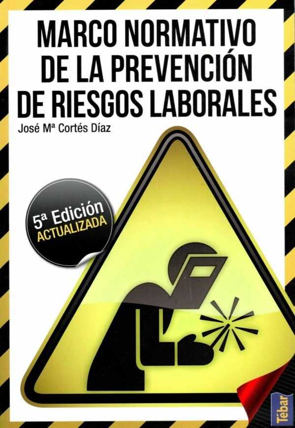 Marco Normativo de la prevención de riesgos laborales. 5ª edición actualizada-0