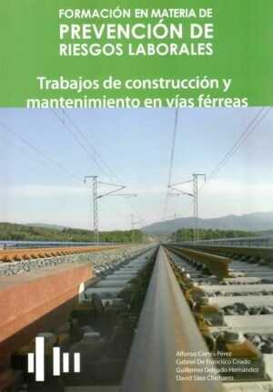TPC. 2º ciclo formativo en PRL. Trabajos de construcción y mantenimiento de vías férreas (incluye DVD de Primeros auxilios)