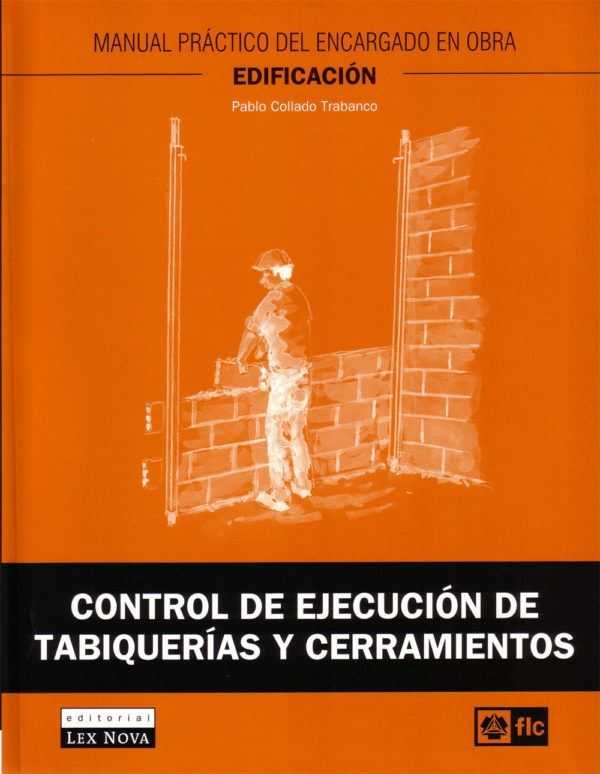 Control de ejecución de tabiquerías y cerramientos. Manual práctico del encargado en obra. Edificación