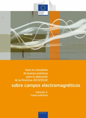 Guía no vinculante de buenas prácticas para la aplicación de la Directiva 2013/35/UE sobre campos electromagnéticos – Casos prácticos