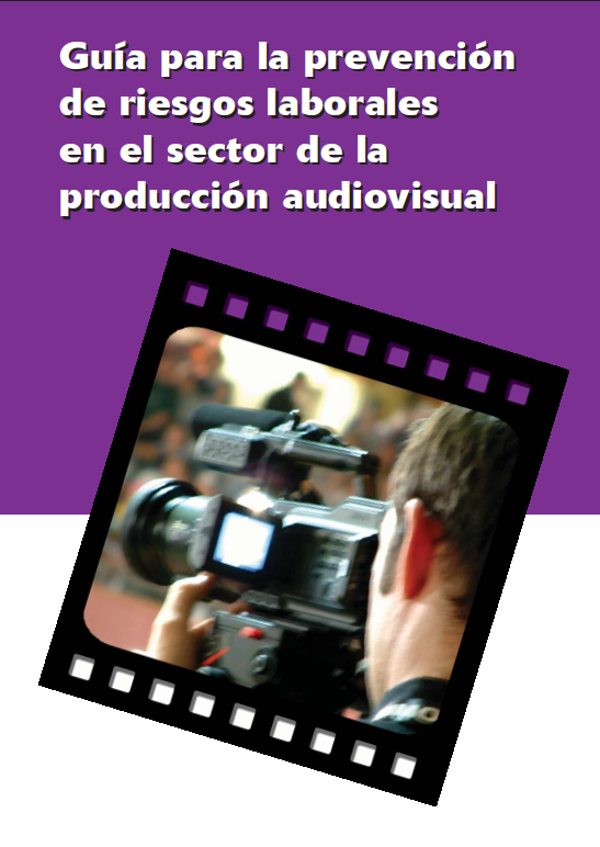Imagen del archivo descargable sobre Prevención de Riesgos Laborales: Guía para la Prevención de Riesgos Laborales en el sector de la producción audiovisual