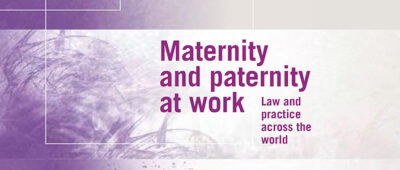 La maternidad y la paternidad en el trabajo. Legislación y práctica en el mundo